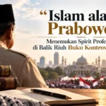 "Islam ala Prabowo": Menemukan Spirit Profetik di Balik Riuh Buku Kontroversial