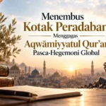 Menembus Kotak Peradaban: Menggagas Aqwāmiyyatul Qur’an Pasca-Hegemoni Global